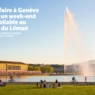 Que faire à Genève pour un week-end inoubliable au bord du Léman